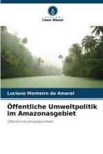 Öffentliche Umweltpolitik im Amazonasgebiet af Luciano Monteiro Do Amaral