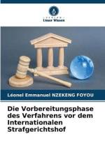 Die Vorbereitungsphase des Verfahrens vor dem Internationalen Strafgerichtshof af Léonel Emmanuel Nzekeng Foyou