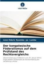 Der kongolesische Föderalismus auf dem Prüfstand des Rechtsvergleichs af Léon Oderic Nyembo- Ya- Lumbu