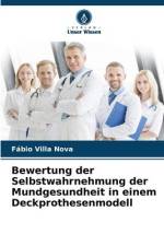 Bewertung der Selbstwahrnehmung der Mundgesundheit in einem Deckprothesenmodell af Fábio Villa Nova