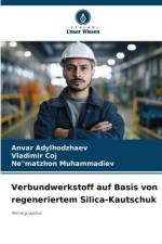 Verbundwerkstoff auf Basis von regeneriertem Silica-Kautschuk af Anvar Adylhodzhaev