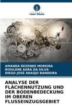 ANALYSE DER FLÄCHENNUTZUNG UND DER BODENBEDECKUNG IM OBEREN FLUSSEINZUGSGEBIET af Amanda Rezende Moreira