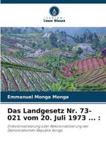 Das Landgesetz Nr. 73-021 vom 20. Juli 1973 ... : af Emmanuel Monga Monga