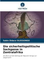 Die sicherheitspolitische Sackgasse in Zentralafrika af Sabin Didace Olessongo