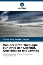Von der Onto-Theologie zur Ethik der Alterität, Gott denken mit Levinás af Daniel Soares Das Chagas