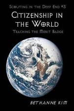 Citizenship in the World: Teaching the Merit Badge af Bethanne Kim