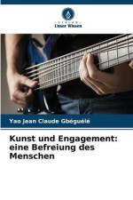 Kunst und Engagement: eine Befreiung des Menschen af Yao Jean Claude Gbéguélé