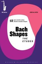 Bach Shapes: The Etudes Bb Saxophone Edition with Backing Tracks af Jon de Lucia