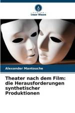 Theater nach dem Film: die Herausforderungen synthetischer Produktionen af Alexander Mantouche