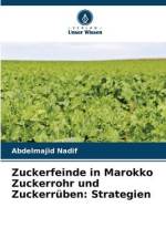 Zuckerfeinde in Marokko Zuckerrohr und Zuckerrüben: Strategien af Abdelmajid Nadif