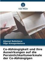 Co-Abhängigkeit und ihre Auswirkungen auf die Persönlichkeitsmerkmale der Co-Abhängigen af Aijamal Babisheva