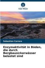 Enzymaktivität in Böden, die durch Bergbausickerwässer belastet sind af Sebastían Carrera