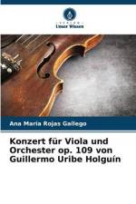 Konzert für Viola und Orchester op. 109 von Guillermo Uribe Holguín af Ana María Rojas Gallego