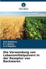 Die Verwendung von Lebensmittelpulvern in der Rezeptur von Backwaren af N H Kobilova