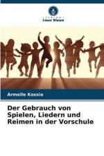 Der Gebrauch von Spielen, Liedern und Reimen in der Vorschule af Armelle Kossia
