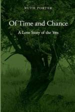 Of Time and Chance: A Love Story of the '60s af Ruth Porter