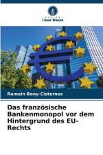 Das französische Bankenmonopol vor dem Hintergrund des EU-Rechts af Romain Bony-Cisternes