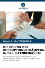 DIE POLITIK DER KORRUPTIONSBEKÄMPFUNG IN DER ELFENBEINKÜSTE af Goualy Cyrille Yokroguhe