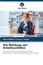 Die Meldung von Arbeitsunfällen af Nara Núbia Fonseca Vilela