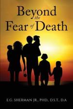 Beyond the Fear of Death af D. S. T. Sherman