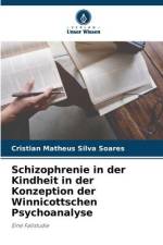 Schizophrenie in der Kindheit in der Konzeption der Winnicottschen Psychoanalyse af Cristian Matheus Silva Soares