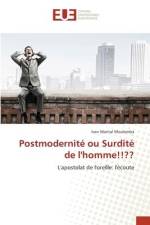 Postmodernité ou Surdité de l'homme!!?? af Ivan Martial Moulomba