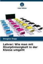 Lehrer: Wie man mit Disziplinlosigkeit in der Klasse umgeht af Douglas Dopp
