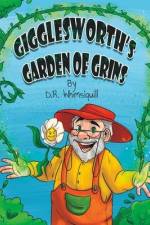 Gigglesworth's Garden of Grins: Laughter is the Best Fertilizer af D. R. Whimsiquill