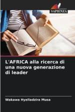 L'AFRICA alla ricerca di una nuova generazione di leader af Wakawa Hyelladzira Musa