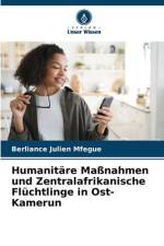 Humanitäre Maßnahmen und Zentralafrikanische Flüchtlinge in Ost-Kamerun af Berliance Julien Mfegue
