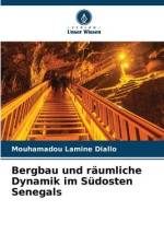 Bergbau und räumliche Dynamik im Südosten Senegals af Mouhamadou Lamine Diallo