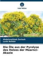 Die Öle aus der Pyrolyse des Holzes der Mearnci-Akazie af Abdelouahhab Zeriouh