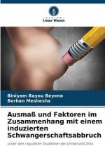 Ausmaß und Faktoren im Zusammenhang mit einem induzierten Schwangerschaftsabbruch af Biniyam Bayou Beyene