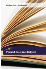 Freund, lass uns dichten! af Rüdiger Jung