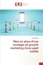 Mise en place d¿une stratégie de growth marketing d'une appli mobile af Axel Mombo