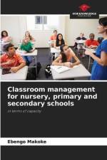 Classroom management for nursery, primary and secondary schools af Ebengo Makoke