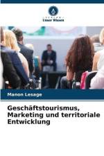 Geschäftstourismus, Marketing und territoriale Entwicklung af Manon Lesage