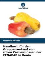Handbuch für den Gruppenverkauf von rohen Cashewnüssen der FENAPAB in Benin af Issiakou Moussa