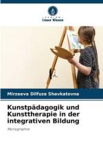 Kunstpädagogik und Kunsttherapie in der integrativen Bildung af Mirzaeva Dilfuza Shavkatovna