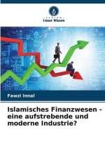 Islamisches Finanzwesen - eine aufstrebende und moderne Industrie? af Fawzi Innal