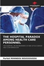 THE HOSPITAL PARADOX AMONG HEALTH CARE PERSONNEL af Parfait Mihindou Boussougou