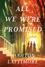 All We Were Promised af Ashton Lattimore