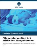 Pflegeintervention bei kritischen Neugeborenen af Consuelo Figueroa Luna