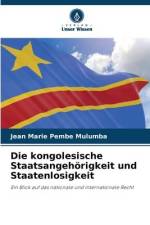 Die kongolesische Staatsangehörigkeit und Staatenlosigkeit af Jean Marie Pembe Mulumba