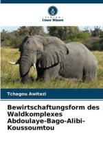 Bewirtschaftungsform des Waldkomplexes Abdoulaye-Bago-Alibi-Koussoumtou af Tchagou Awitazi