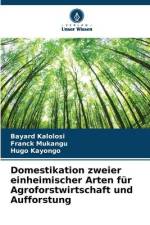 Domestikation zweier einheimischer Arten für Agroforstwirtschaft und Aufforstung af Bayard Kalolosi