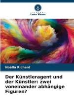 Der Künstleragent und der Künstler: zwei voneinander abhängige Figuren? af Noëlla Richard