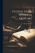Fifteen Years With the Outcast af Florence Roberts