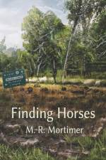 Finding Horses: Maia's Adventure Down The Mountain af M. R. Mortimer