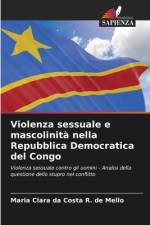 Violenza sessuale e mascolinità nella Repubblica Democratica del Congo af Maria Clara da Costa R. de Mello